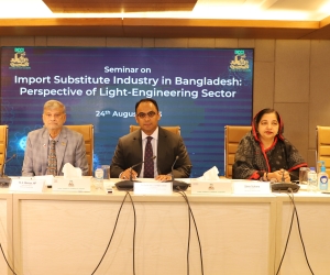 Seminar on Import Substitute Industry in Bangladesh: Perspective of Light Engineering Sector