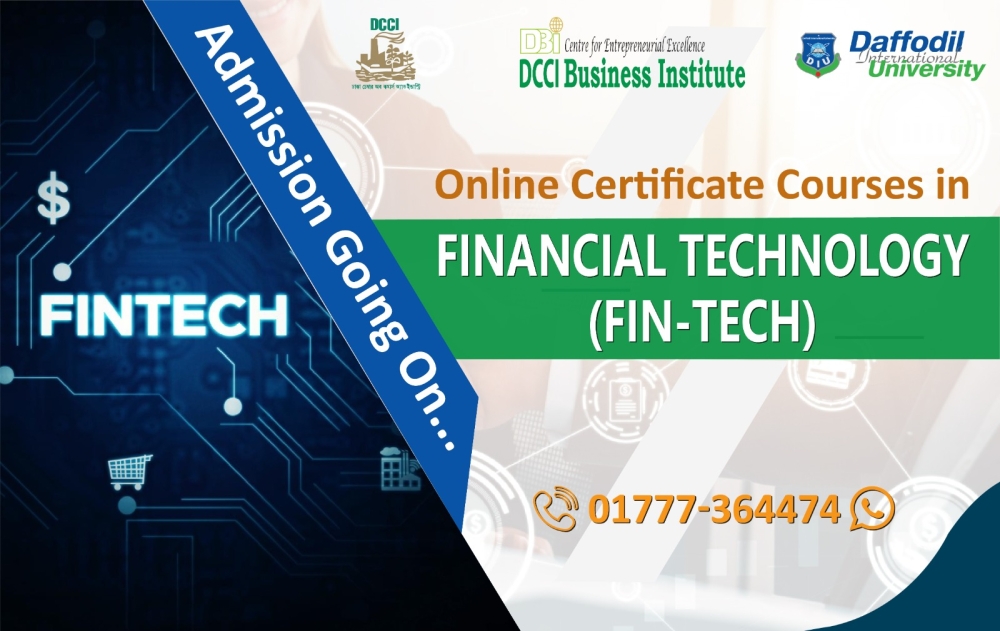 Online Certificate Course on ‘Financial Technology (FIN-TECH)’, jointly with Daffodil International University (DIU).